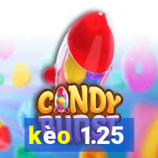 kèo 1.25