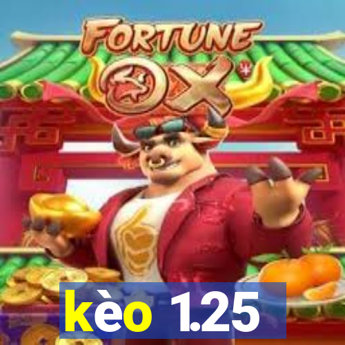 kèo 1.25