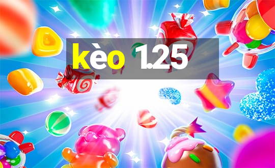 kèo 1.25