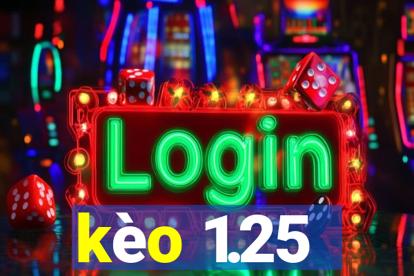 kèo 1.25