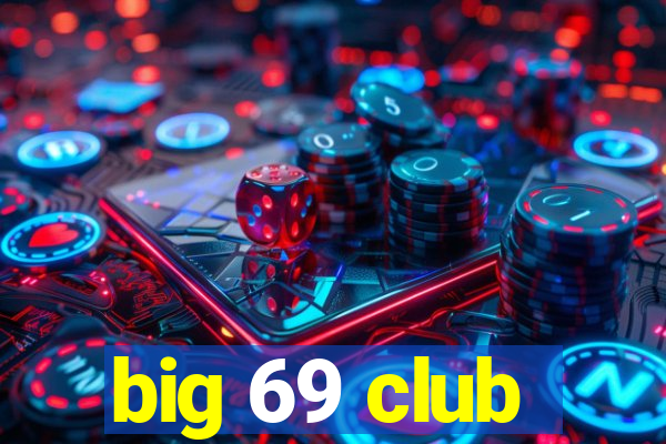 big 69 club