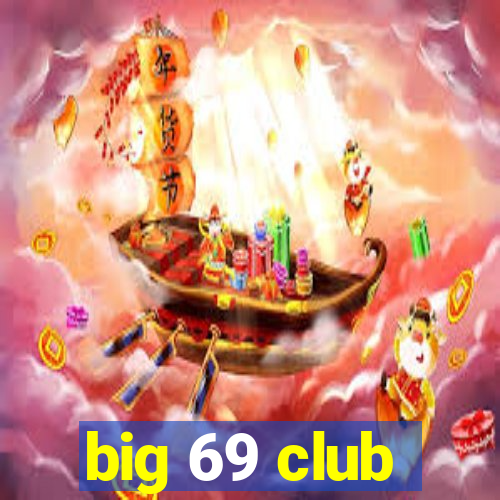 big 69 club