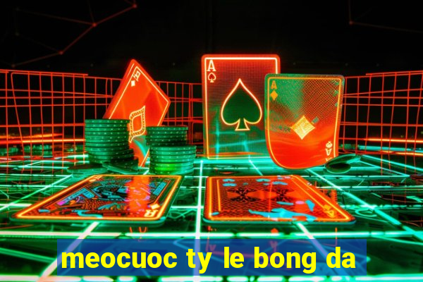 meocuoc ty le bong da