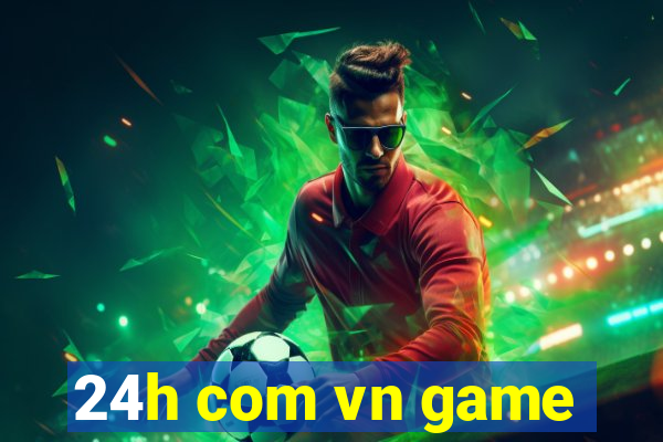 24h com vn game