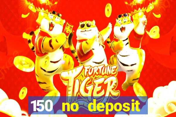 150 no deposit bonus casino