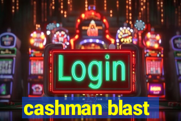 cashman blast