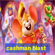 cashman blast