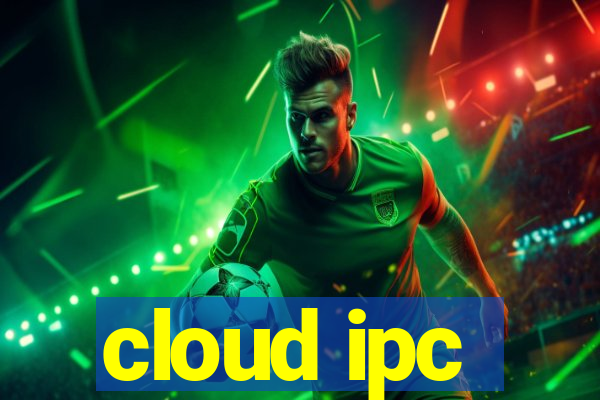 cloud ipc