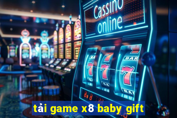 tải game x8 baby gift