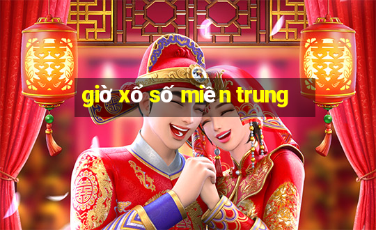 giờ xổ số miền trung