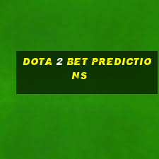 dota 2 bet predictions