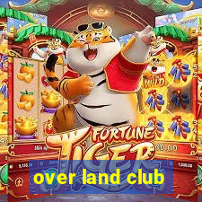 over land club