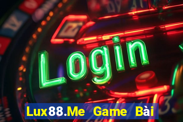 Lux88.Me Game Bài 88 Club Đổi Thưởng