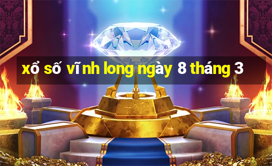 xổ số vĩnh long ngày 8 tháng 3