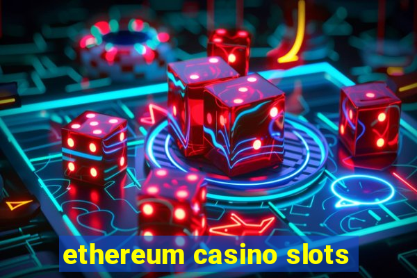 ethereum casino slots