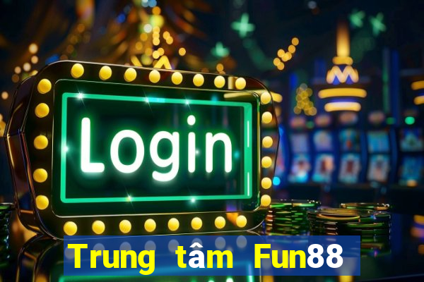 Trung tâm Fun88 giải trí