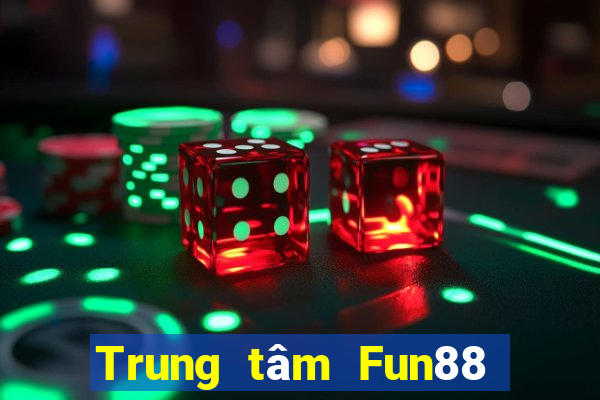 Trung tâm Fun88 giải trí