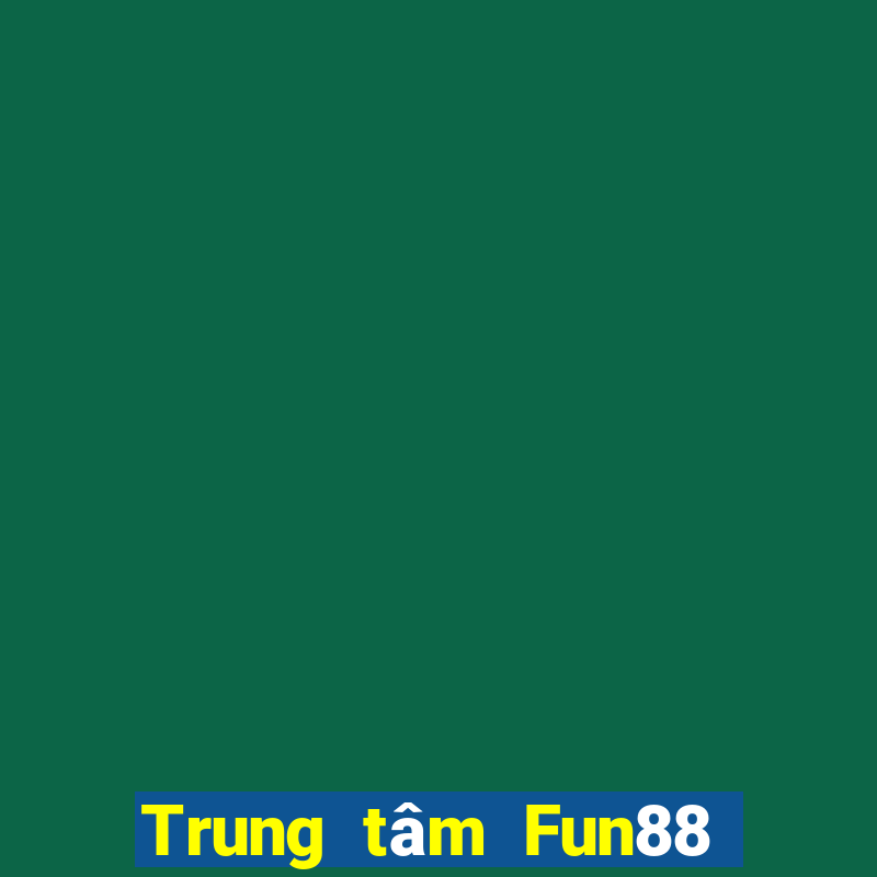 Trung tâm Fun88 giải trí