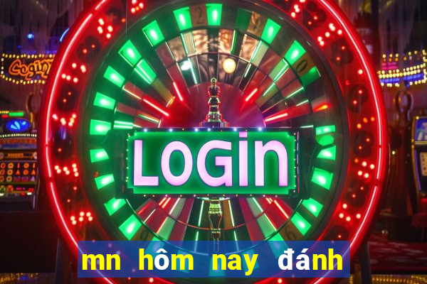 mn hôm nay đánh con gì