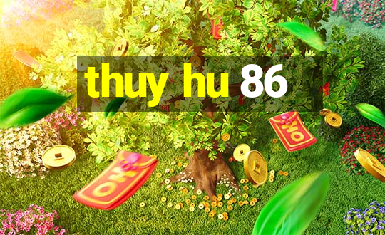 thuy hu 86