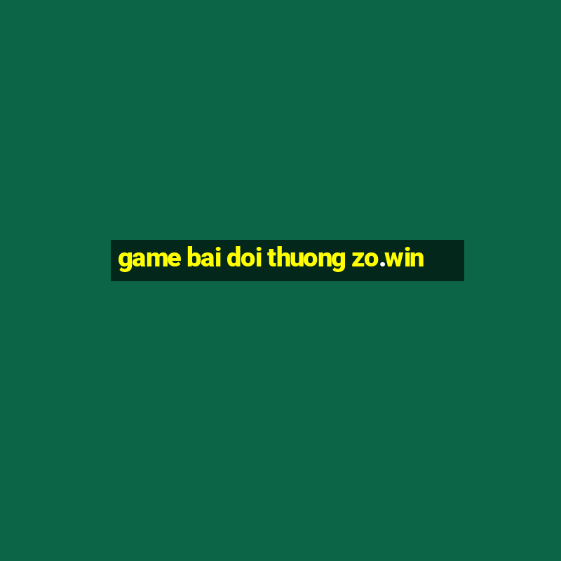 game bai doi thuong zo.win