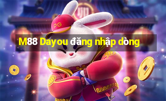 M88 Dayou đăng nhập dòng