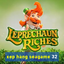 xep hang seagame 32