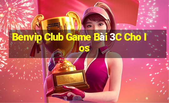 Benvip Club Game Bài 3C Cho Ios