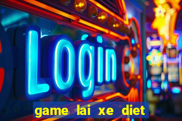 game lai xe diet zombie 4