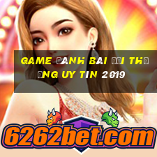 game đánh bài đổi thưởng uy tín 2019