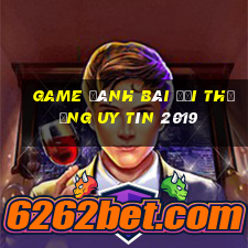 game đánh bài đổi thưởng uy tín 2019