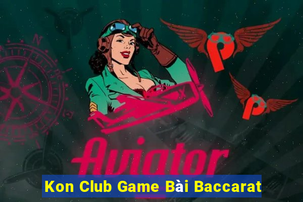 Kon Club Game Bài Baccarat