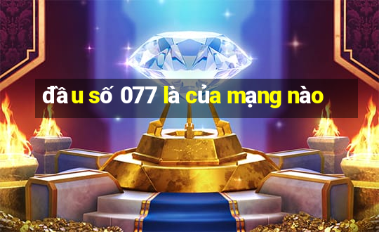 đầu số 077 là của mạng nào