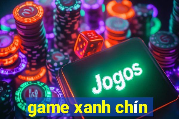 game xanh chín