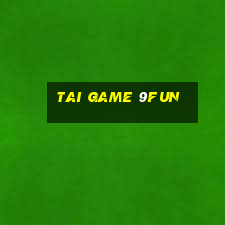 tai game 9fun