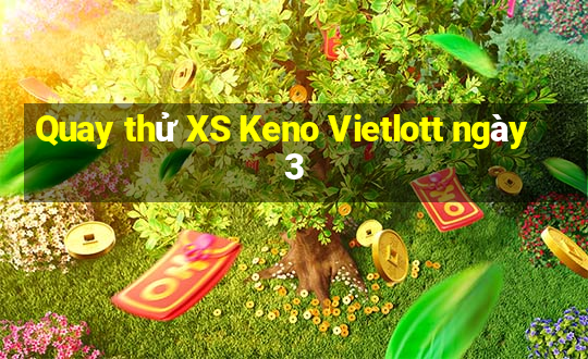 Quay thử XS Keno Vietlott ngày 3