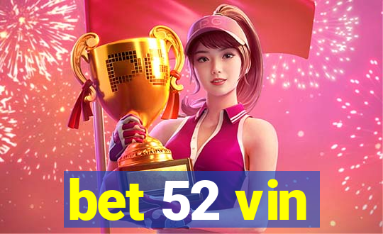 bet 52 vin