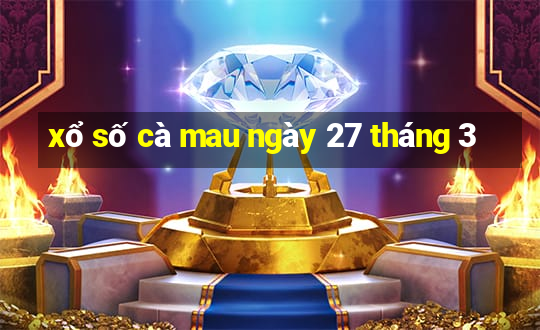 xổ số cà mau ngày 27 tháng 3