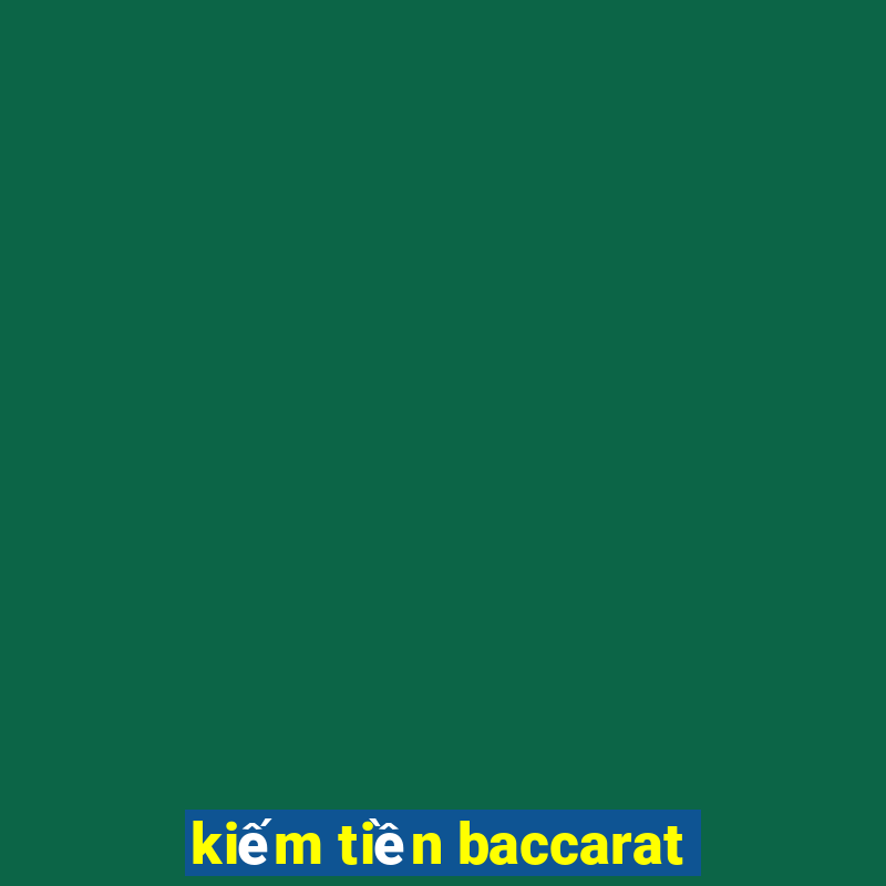 kiếm tiền baccarat