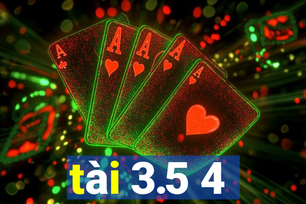 tài 3.5 4