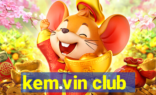 kem.vin club