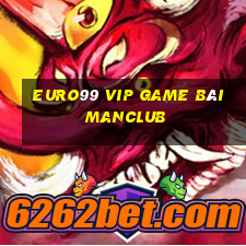 Euro99 Vip Game Bài Manclub