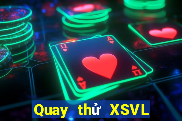 Quay thử XSVL ngày 29