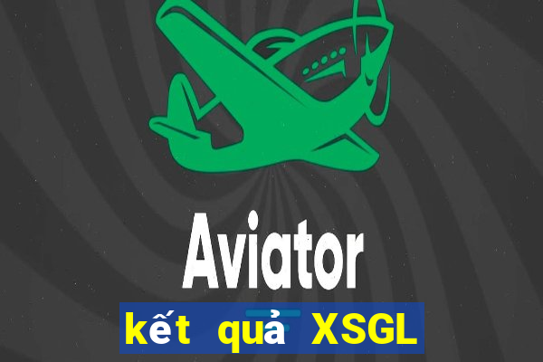 kết quả XSGL ngày 24