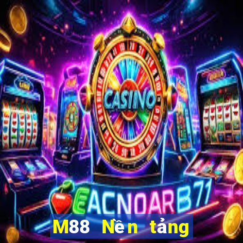 M88 Nền tảng này trong thời gian lớn