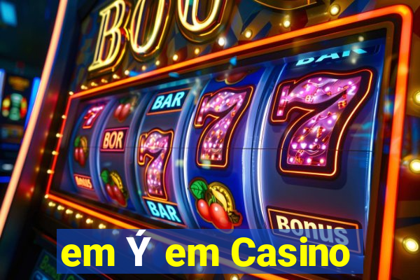 em Ý em Casino