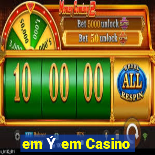 em Ý em Casino