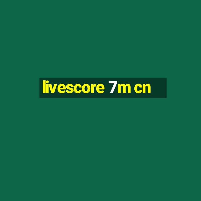 livescore 7m cn