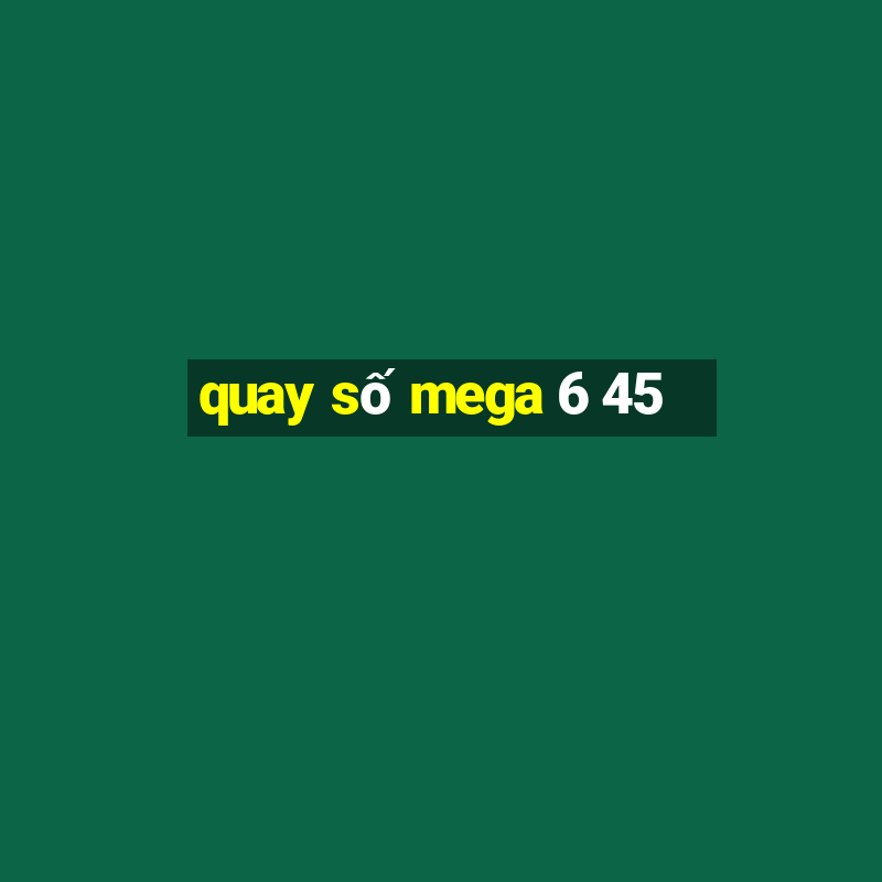 quay số mega 6 45