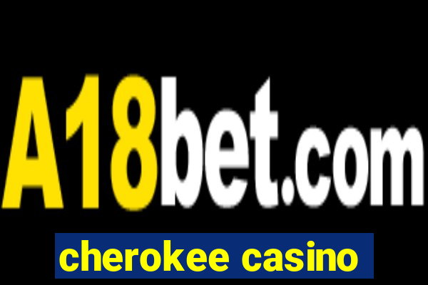 cherokee casino